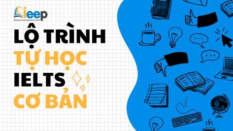 LỘ TRÌNH TỰ HỌC IELTS CƠ BẢN